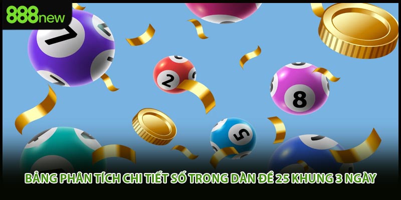 Bảng phân tích chi tiết số trong dàn đề 25 khung 3 ngày