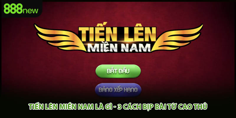 Tiến Lên Miền Nam Là Gì - 3 Cách Bịp Bài Từ Cao Thủ